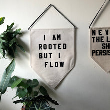Load image into Gallery viewer, i am rooted but I flow