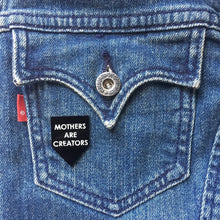 Load image into Gallery viewer, mothers are creators pin by rayo & honey