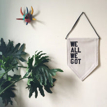 Load image into Gallery viewer, we all we got by rayo & honey