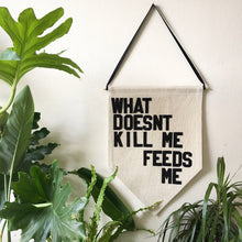 Load image into Gallery viewer, what doesnt kill me feeds me by rayo &amp; honey

