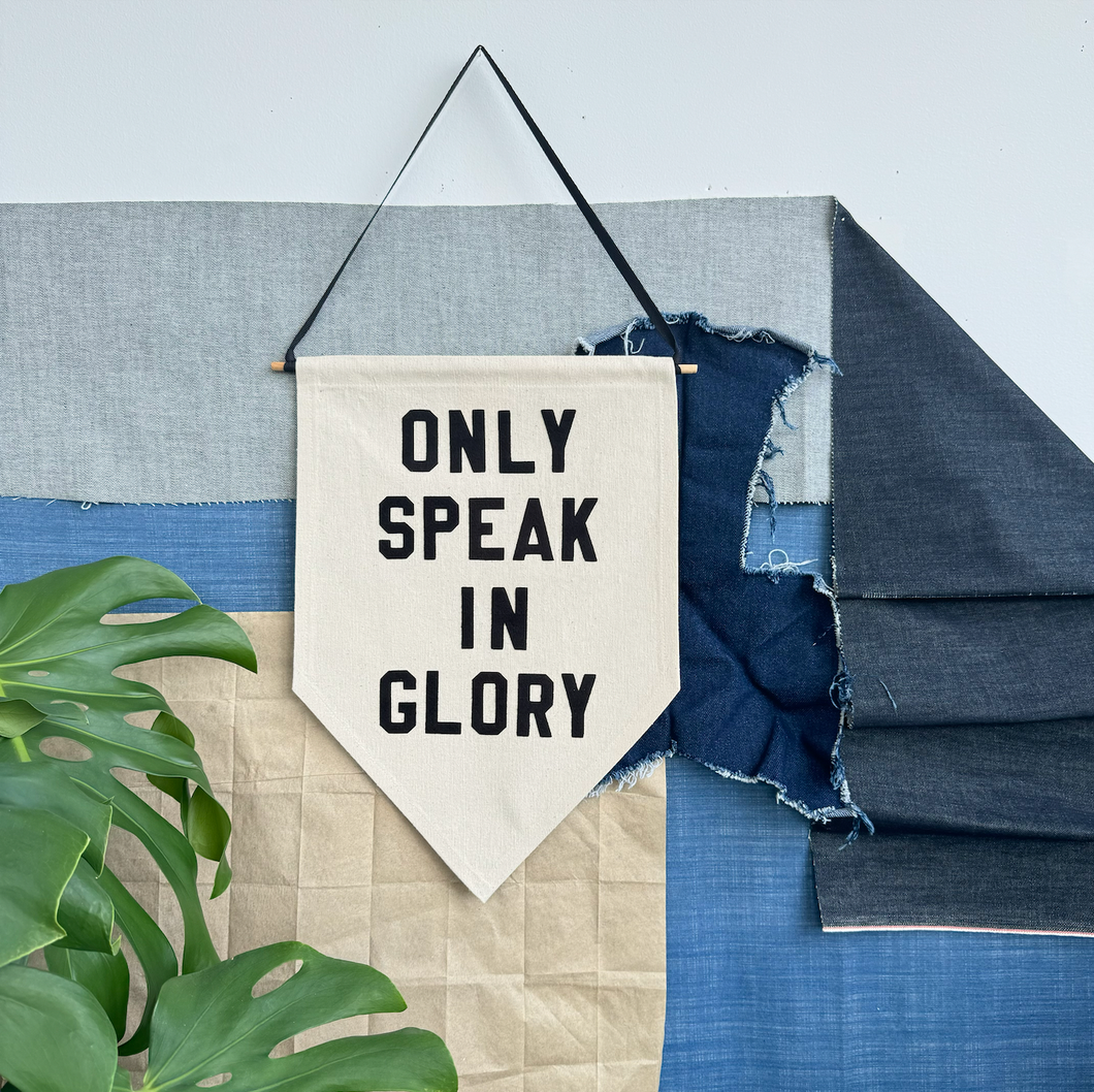 only speak in glory