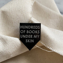 Load image into Gallery viewer, hundreds of books under my skin pin by rayo &amp; honey
