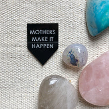Load image into Gallery viewer, mothers make it happen pin by rayo &amp; honey

