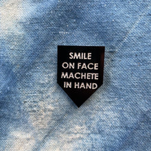 Load image into Gallery viewer, smile on face machete in hand pin by rayo &amp; honey
