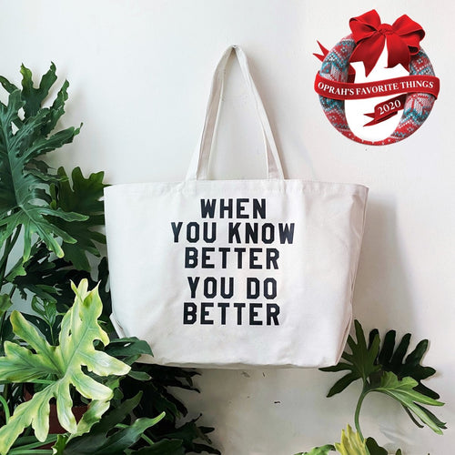 When You Know Better You Do Better Tote by rayo & honey